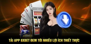 Tải App 8xbet Mới Nhất – Hướng Dẫn Chi Tiết Từ A Đến Z